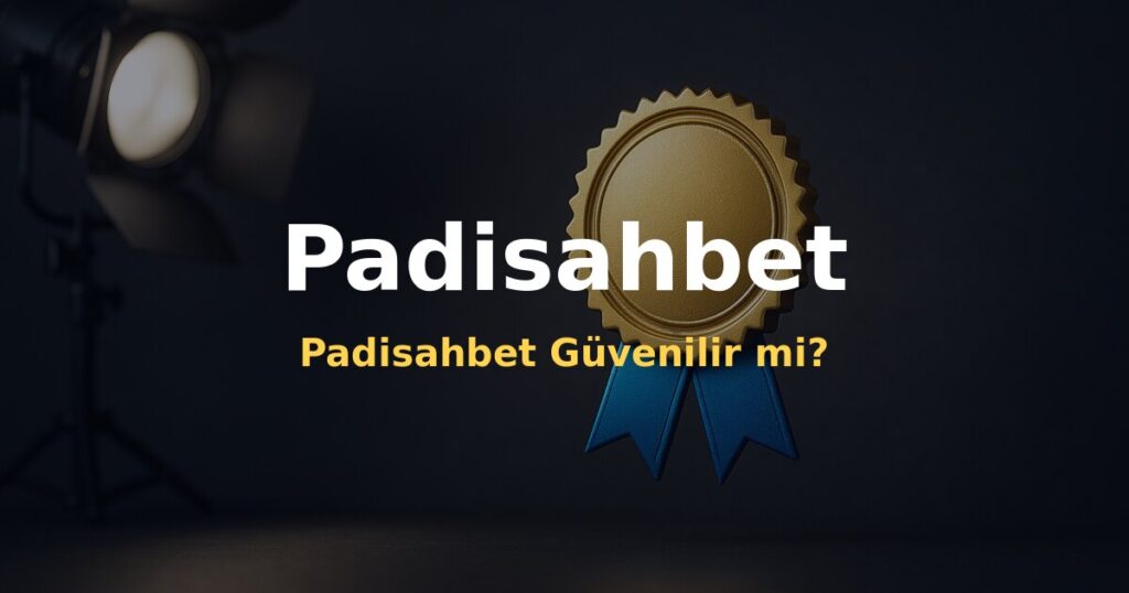 Padisahbet Güvenilir mi? - Padisahbet